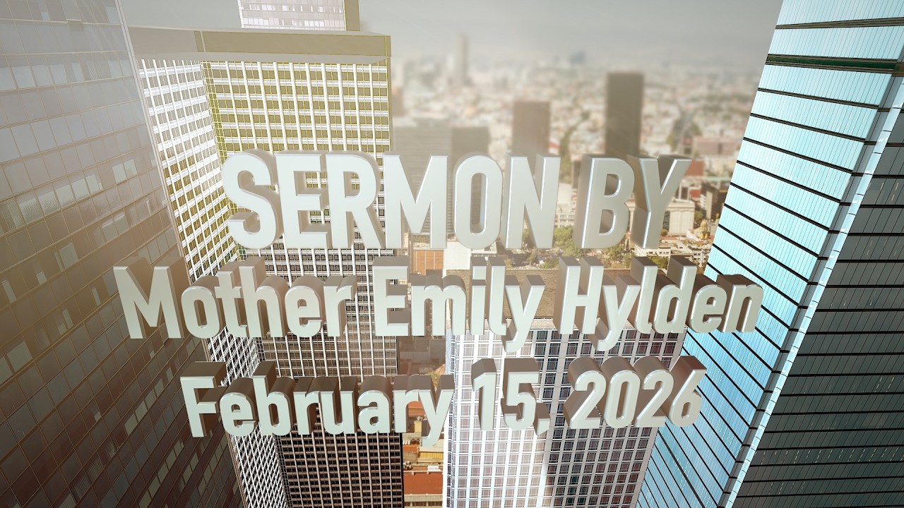 Sermon by Mother Emily Hylden - February 15 2026