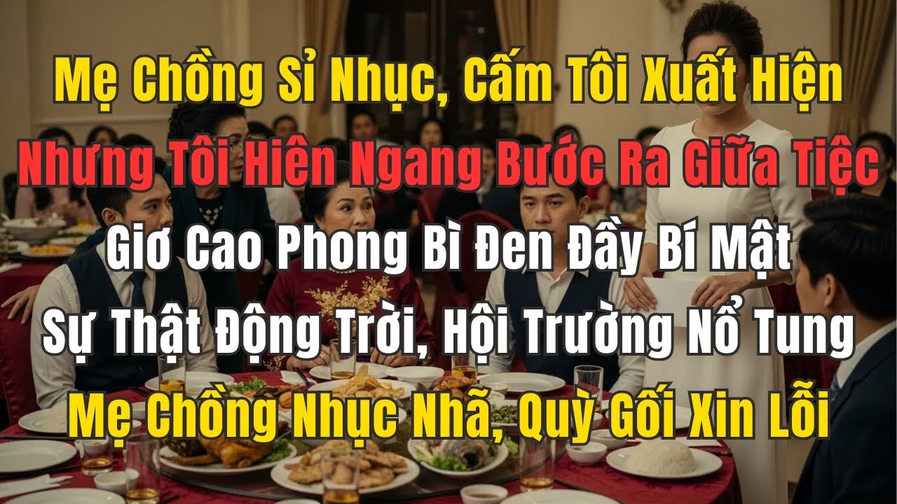 Mẹ Chồng Hét: “Cút Đi!” Nhưng 5 Phút Sau Cả Dòng Họ Đều Quỳ Rạp Trước Con Dâu…