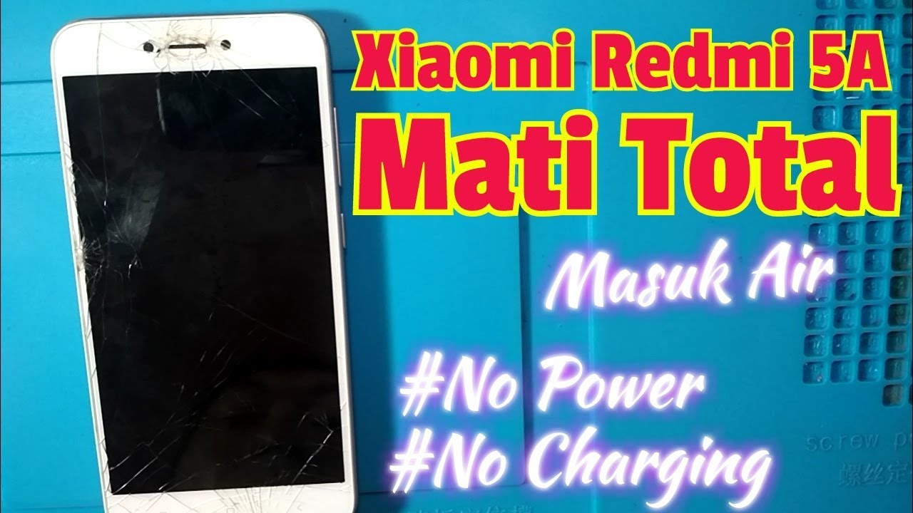 Servis HP Xiaomi Redmi 5A Mati Total akibat Masuk Air