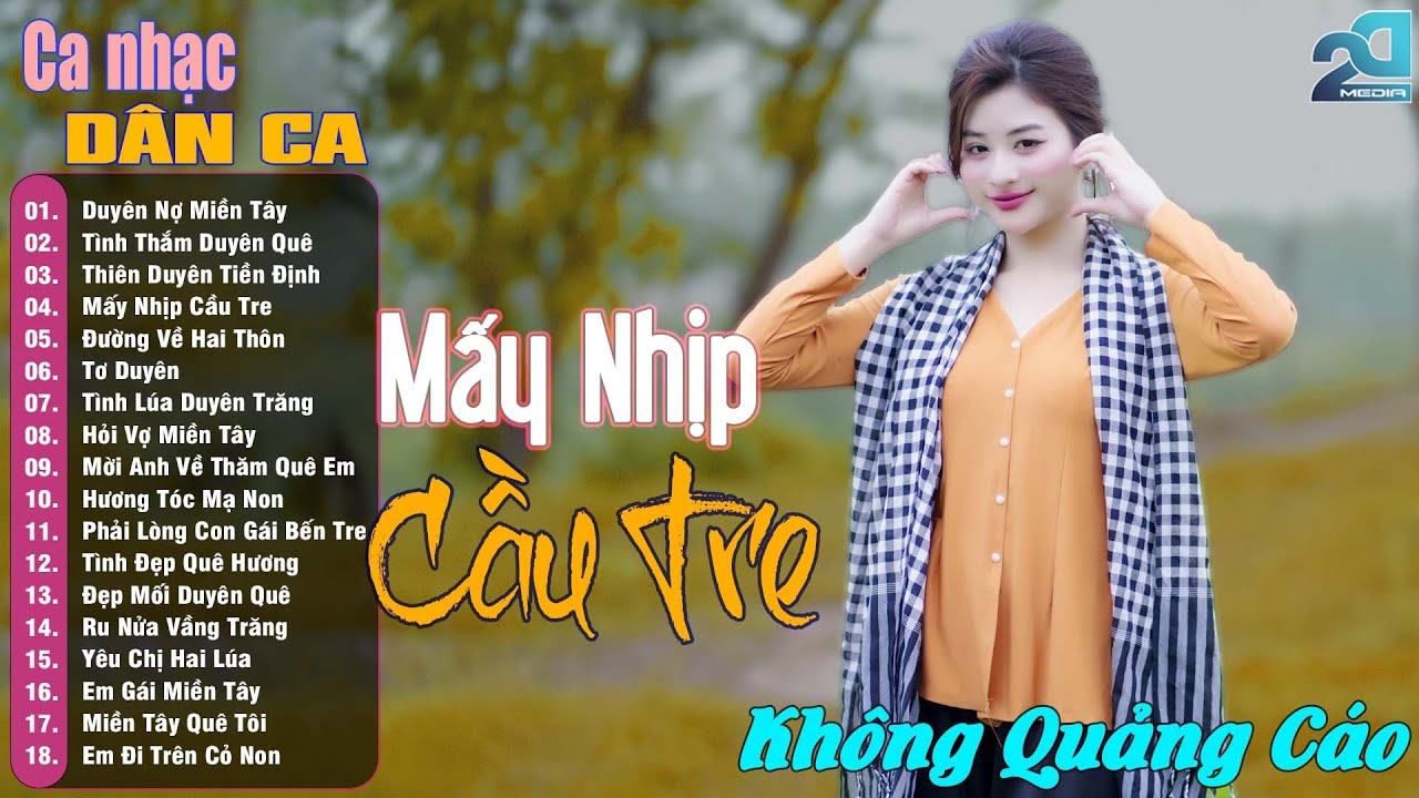 LK Dân Ca Miền Tây 2025 - Nhạc Trữ Tình Quê Hương Miền Nam Hay Nhất - Mấy Nhịp Cầu Tre