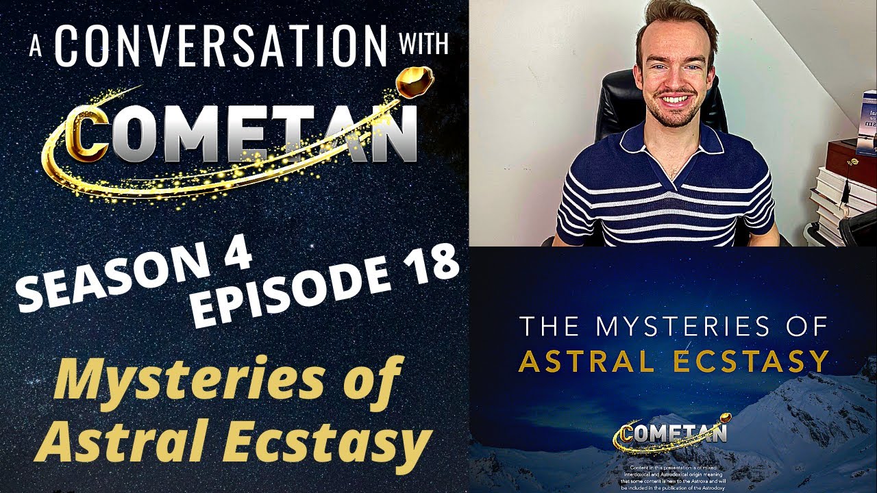 A Conversation with Cometan | Season 4 Episode 18 | The Mysteries of Astral Ecstasy
