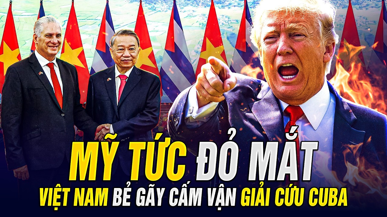 VIỆT NAM BẺ GÃY CẤM VẬN, GIẢI CỨU CUBA NGOẠN MỤC KHIẾN MỸ TỨC ĐỎ MẮT