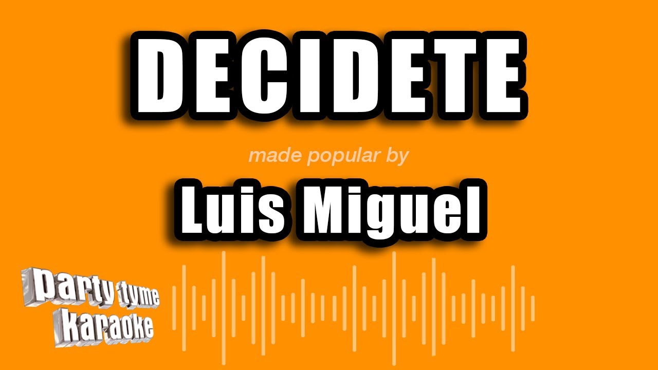Luis Miguel - Decidete (Versión Karaoke)