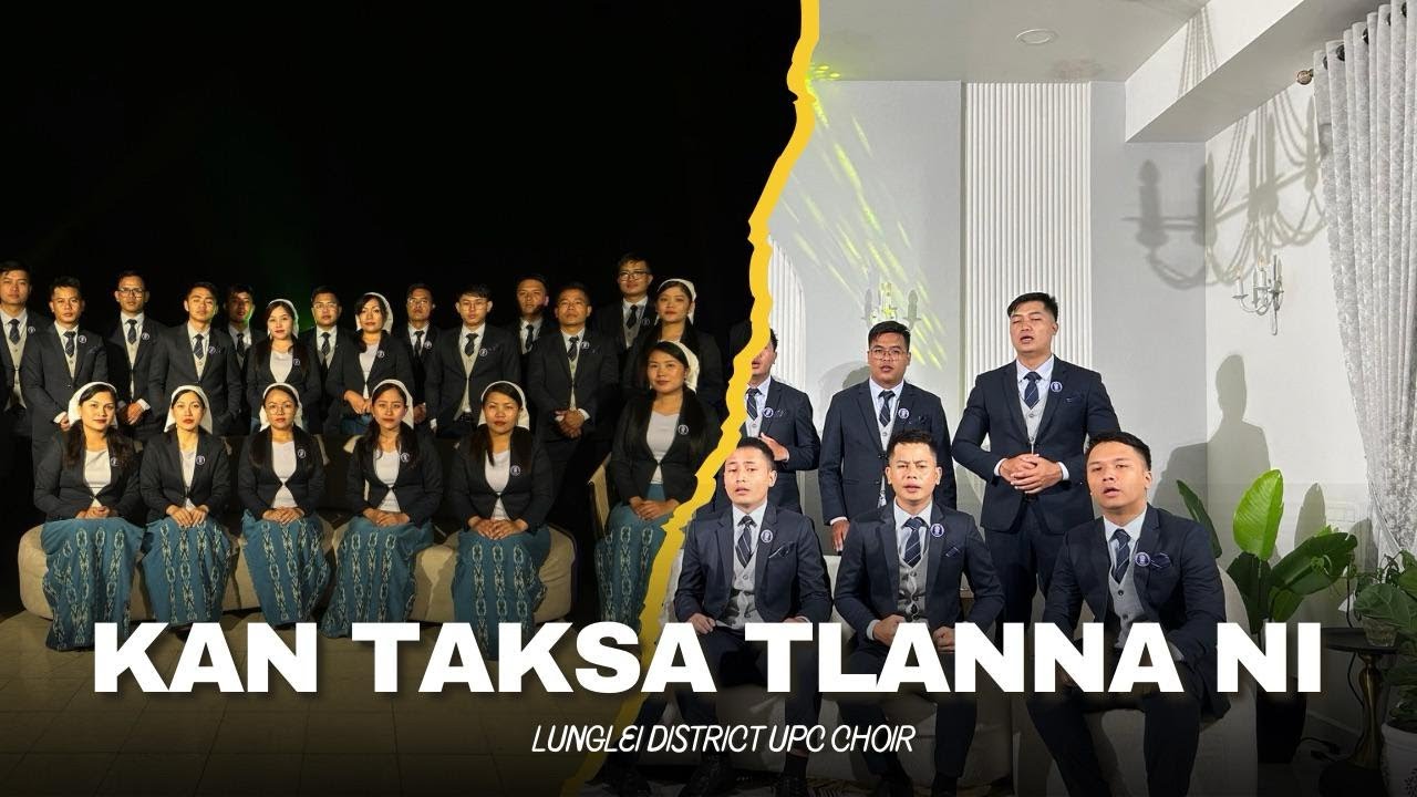 LUNGLEI DISTRICT UPC CHOIR - KAN TAKSA TLANNA NI (Official Music Video)