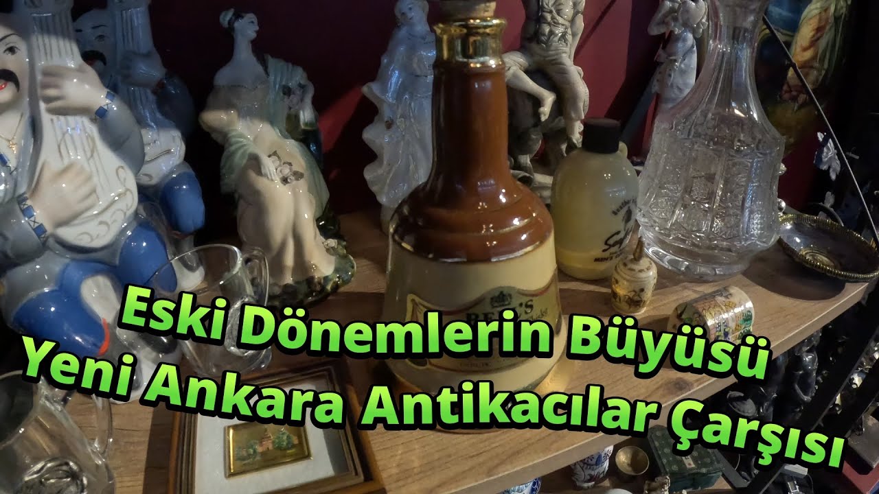 Ankara Antikacılar Çarşısı / Ankara Antiques Bazaar