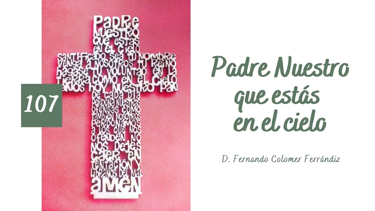 107. Padre Nuestro (1/8) - Padre Nuestro que estás en el cielo