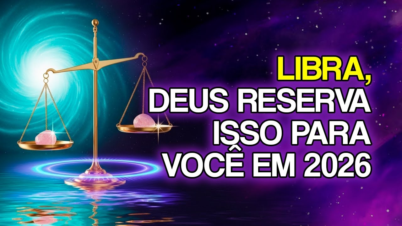 12 COISAS Que LIBRA Precisa OUVIR Antes de Começar 2026