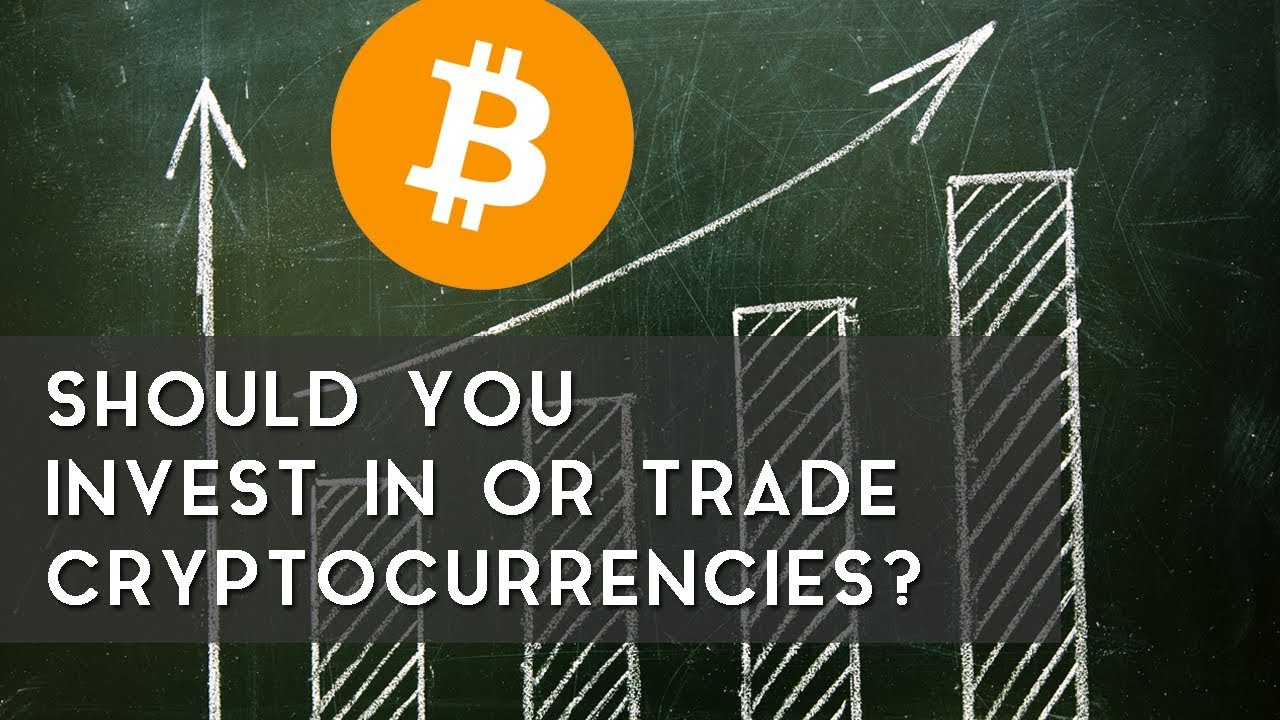 Should You Invest In or Trade Cryptocurrencies?