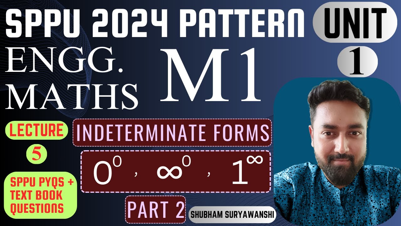 UNIT 1 | LECTURE 6 | SPPU PYQs | INDETERMINATE FORMS | ENGINEERING MATHS - M1 |  SPPU 2024 PATTERN |