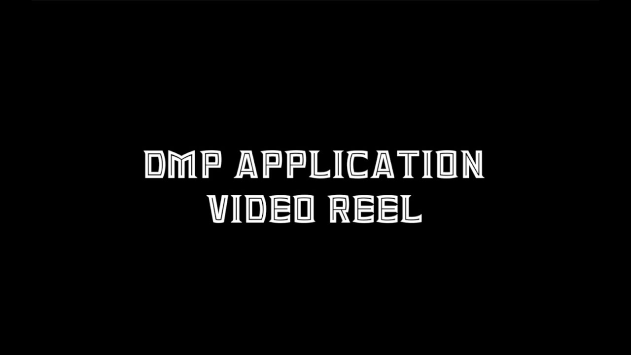 DMP Application Video Reel