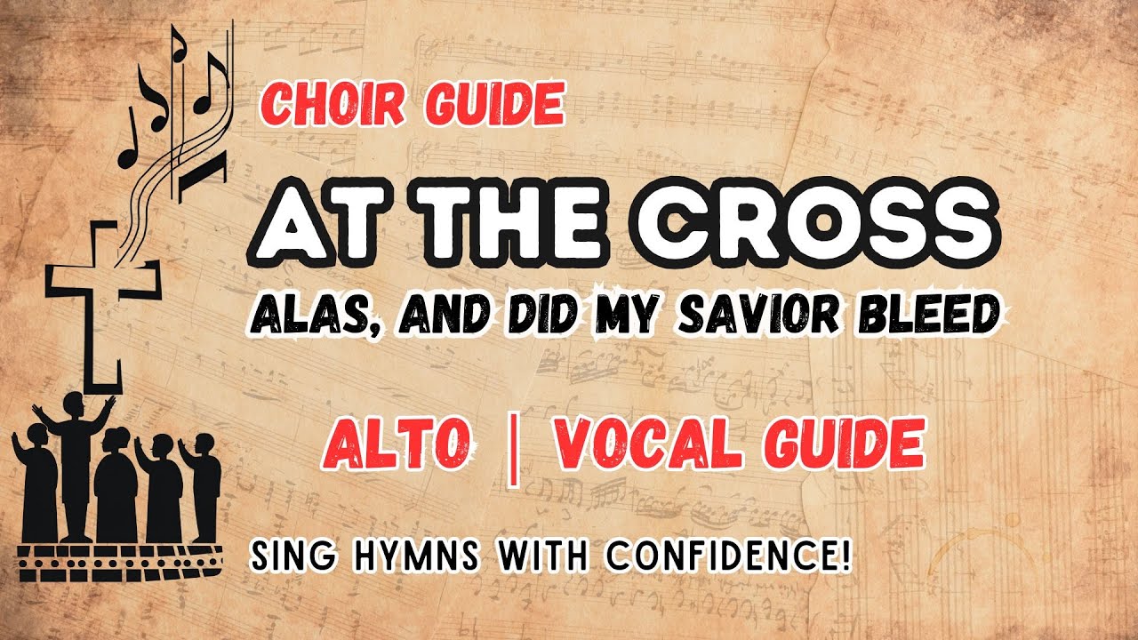 At the Cross (Alas, and Did My Savior Bleed) | Alto Vocal Guide