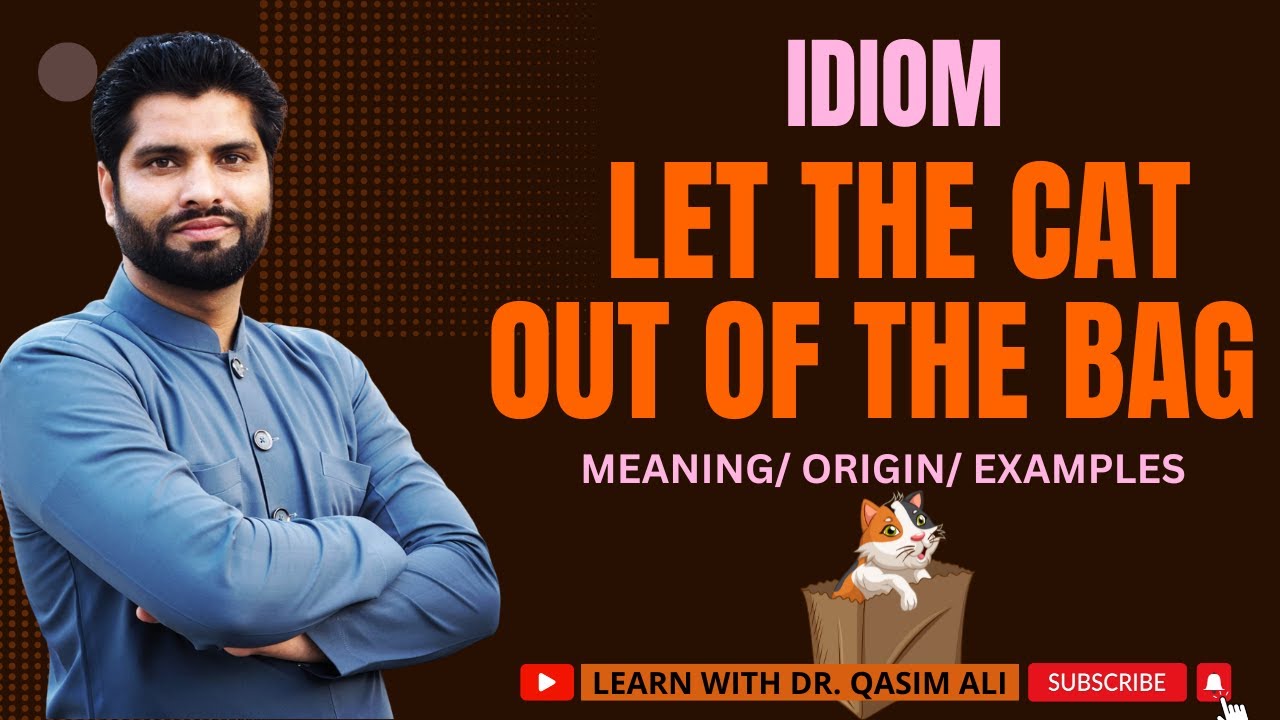 Let the Cat out of the Bag Idiom | Meaning | Origin | Examples | Idioms | Lecture 5 | Dr. Qasim Ali