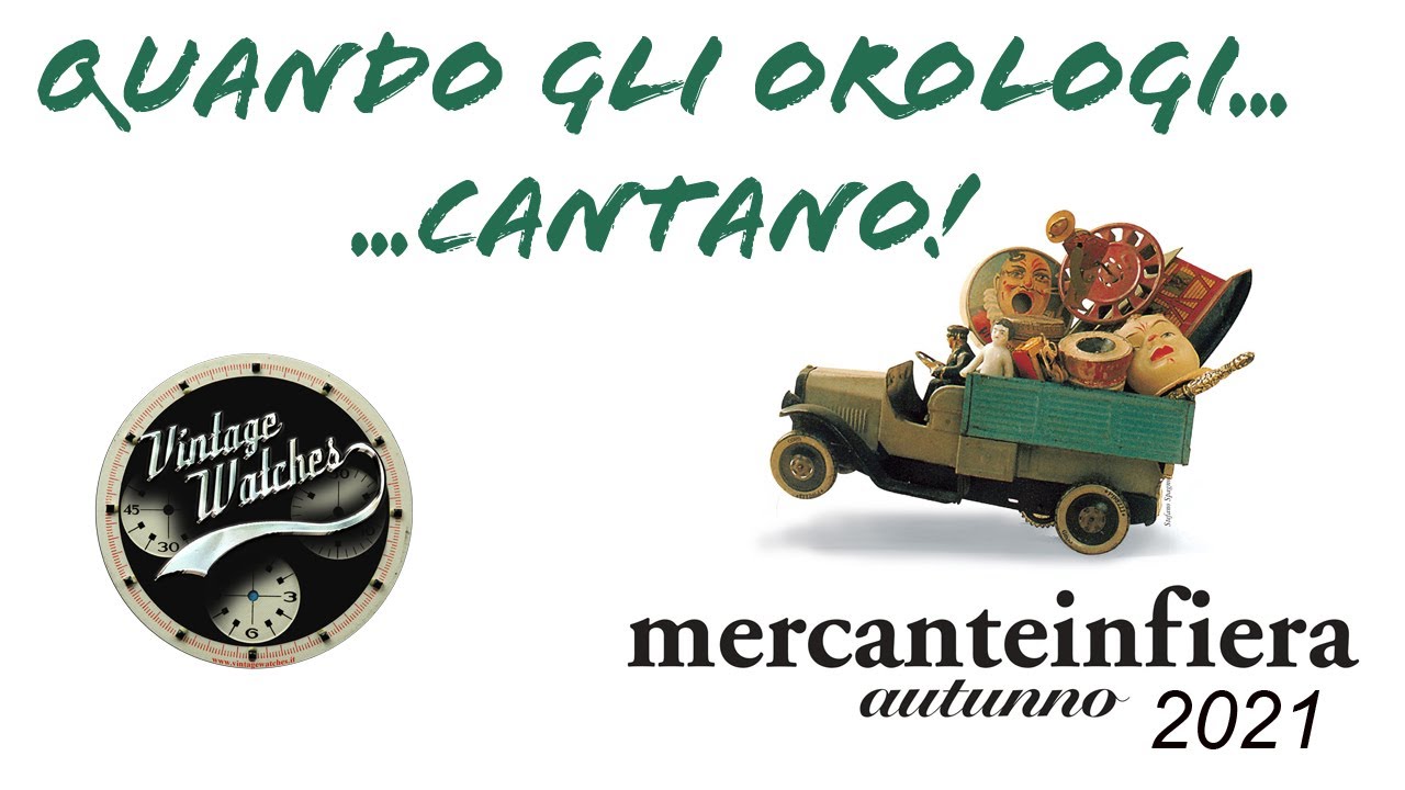 Mercante in fiera Parma 2021 - Quando gli orologi cantano!
