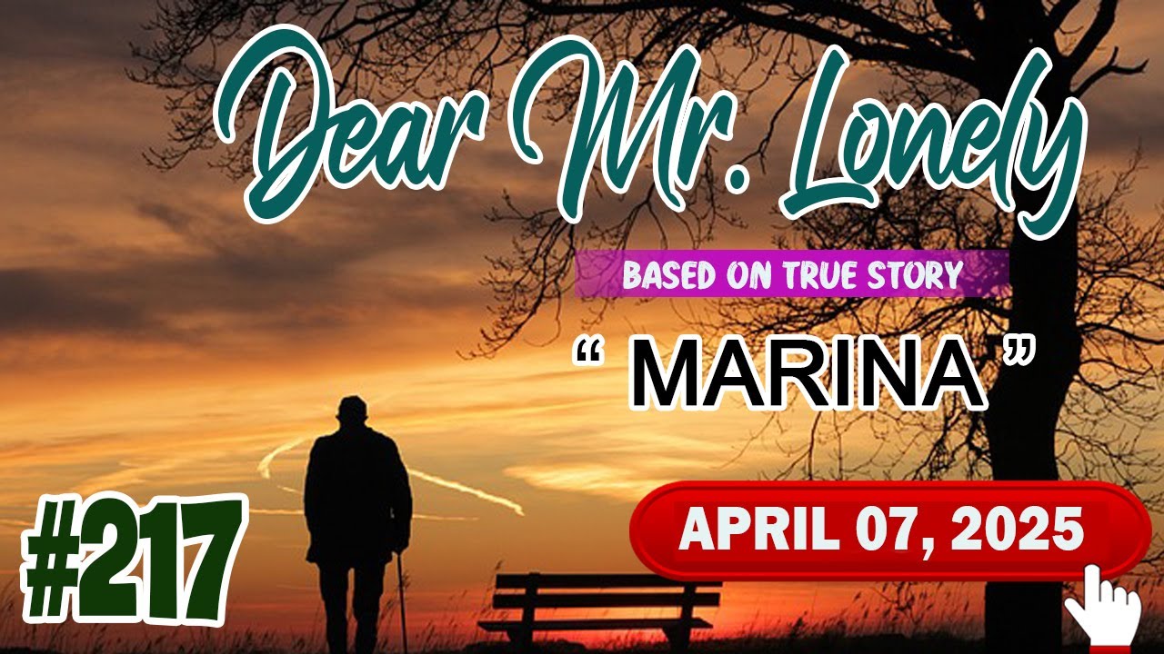 DEAR MR.LONELY #217 - MARINA | Ilocano Drama True Story | April 07, 2025 | New Upload #dearmrlonely