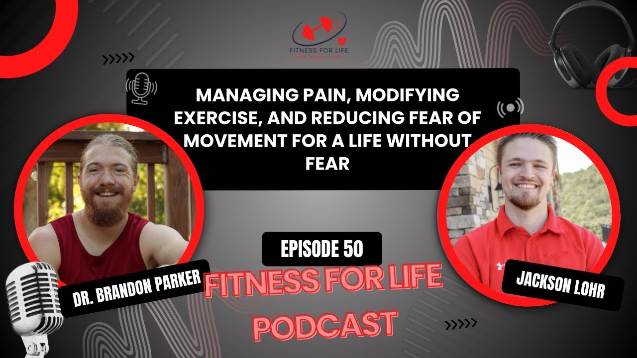 Managing Pain, Modifying Exercise, and Reducing Fear of Movement for a life without fear of living