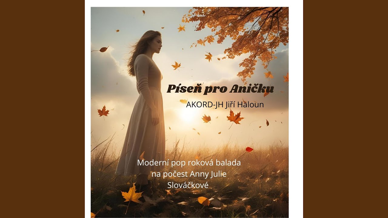 Píseň pro Aničku, na počest Anny Julie Slováčkové
