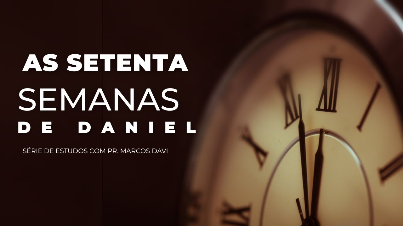 Parte 10 - As Setenta Semanas de Daniel - Pr. Marcos Davi I AFEVO (19/02/26 - TTE)