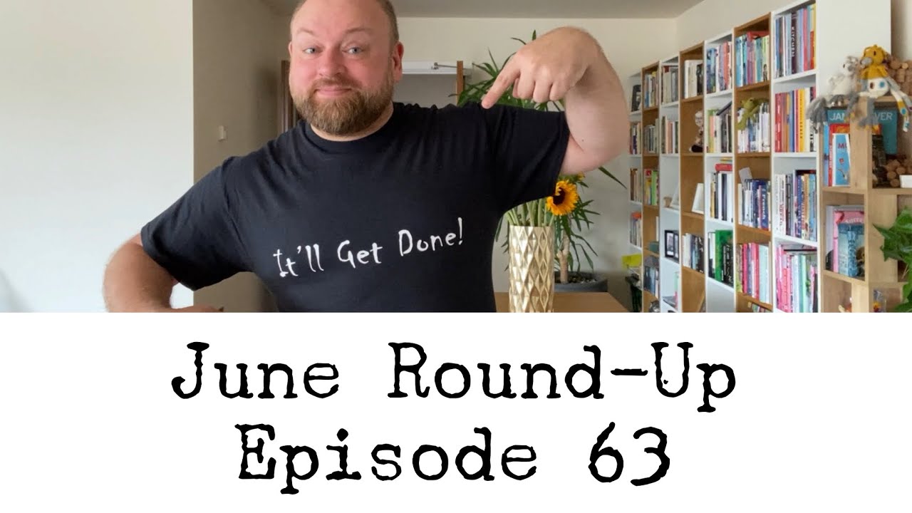 Episode 63 - June Round-Up