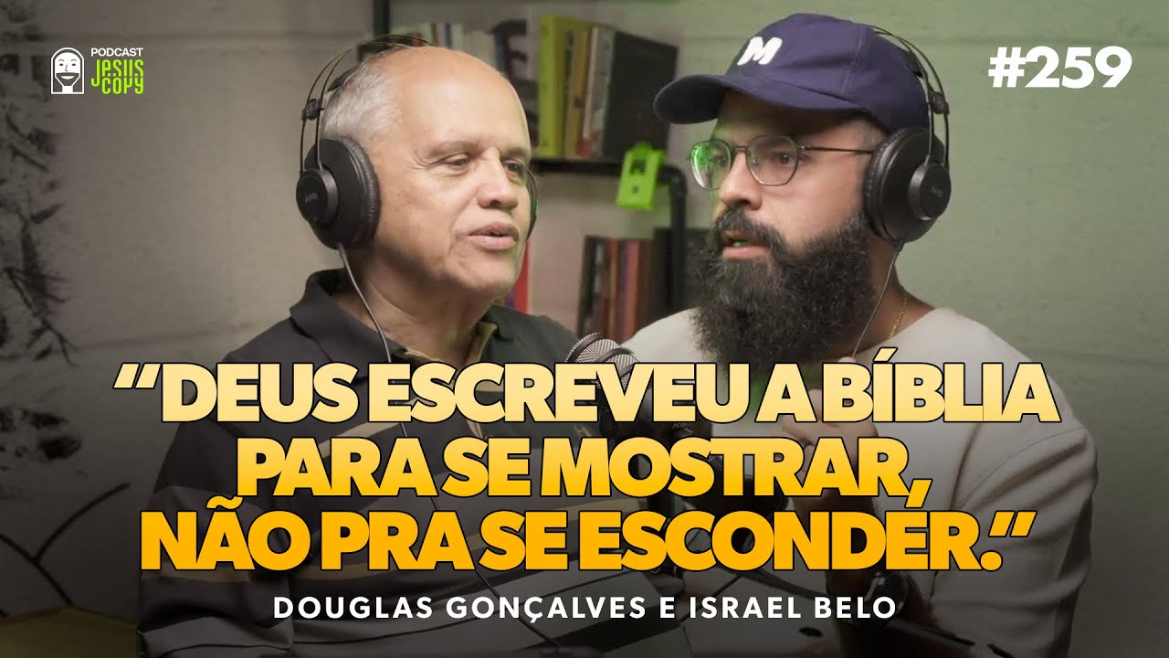 Como entender a Bíblia de verdade | Podcast Copiando Jesus com Douglas Gonçalves e Israel Belo #259