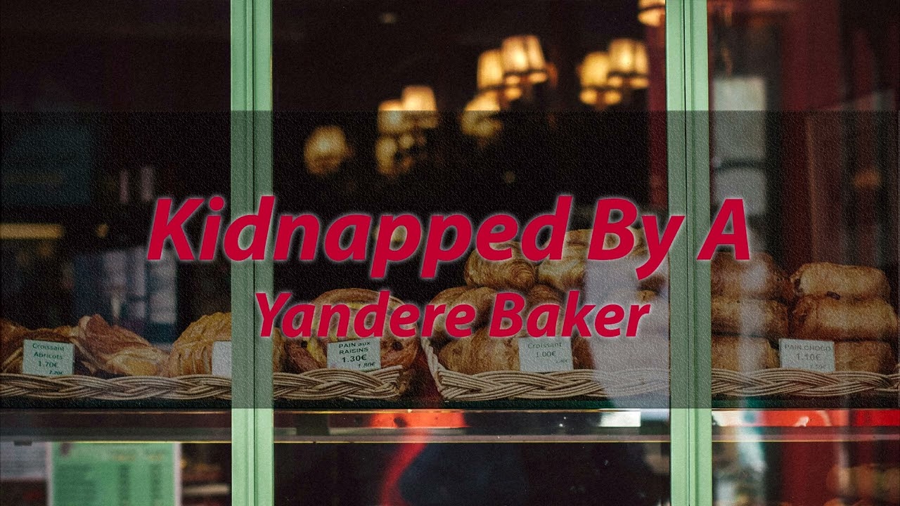 [M4A] Kidnapped By A Yandere Baker [Yandere Speaker] [L-Bombs] [Kidnapping] [Drugging] [Chained Up]