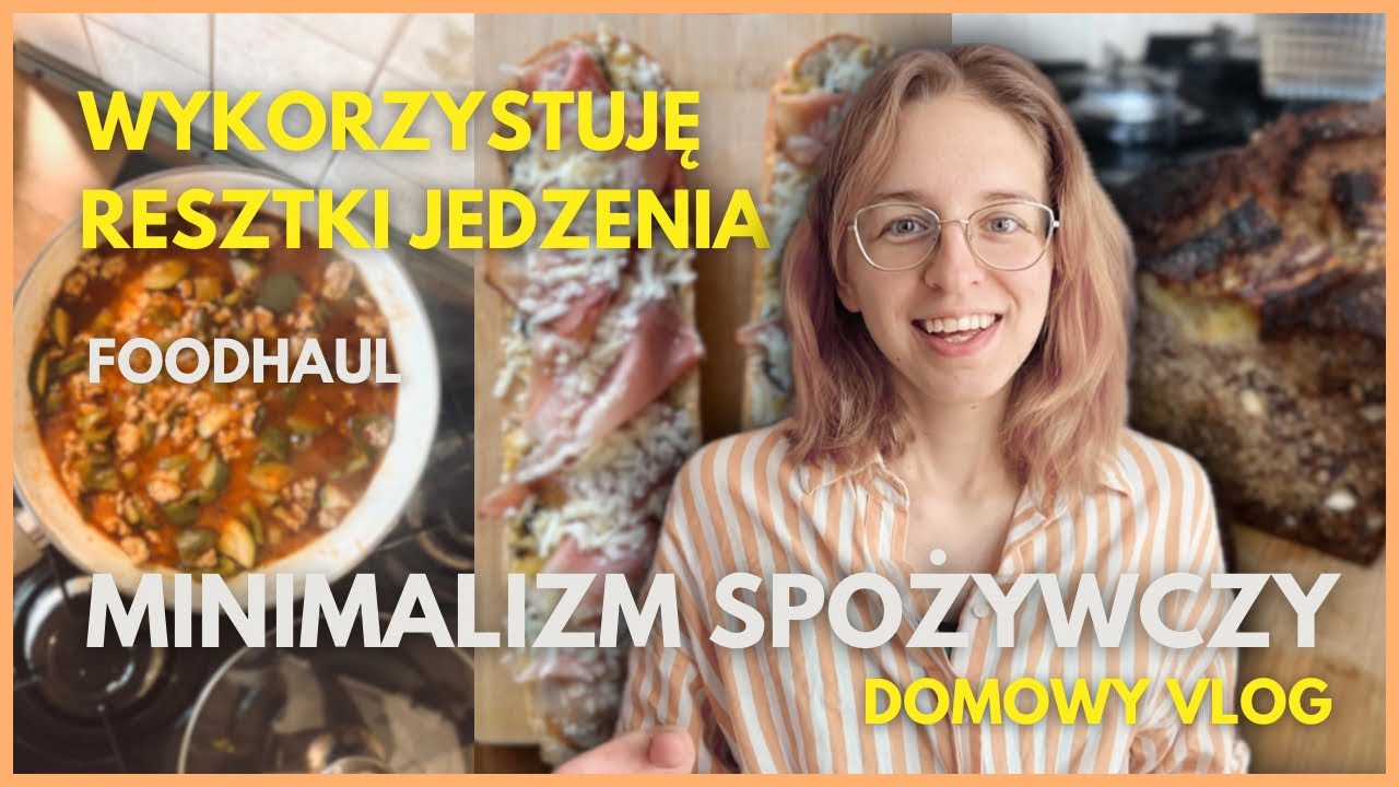 VLOG 🏠 minimalizm spożywczy / domowe sprawy / gotowanie z resztek / foodhaul
