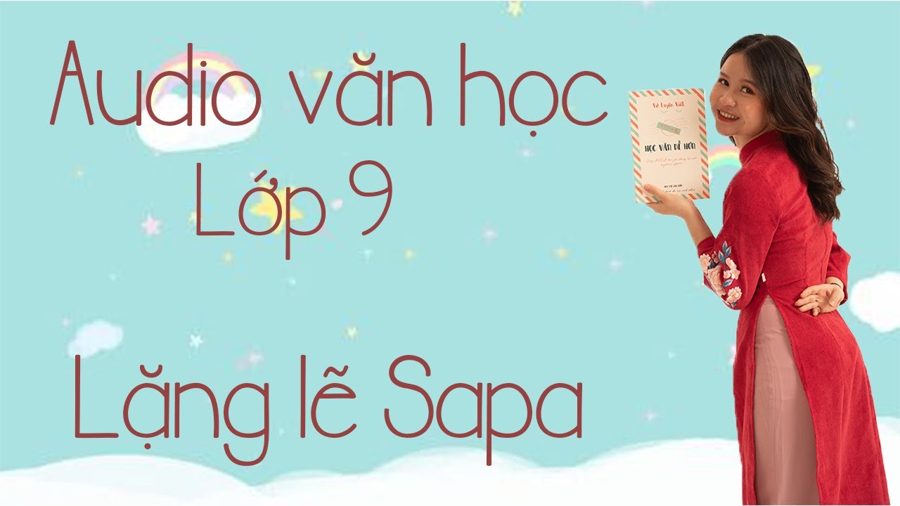 AUDIO VĂN HỌC LỚP 9 | Lặng lẽ Sapa || Học văn chị Hiên