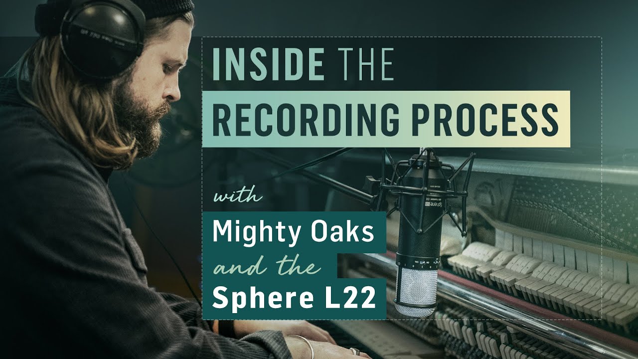 Inside the recording process with Mighty Oaks and the Sphere L22