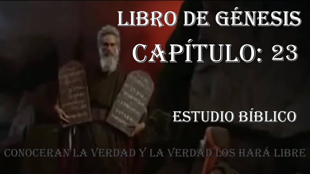 GÉNESIS CAPÍTULO 23 ESTUDIO BIBLICO