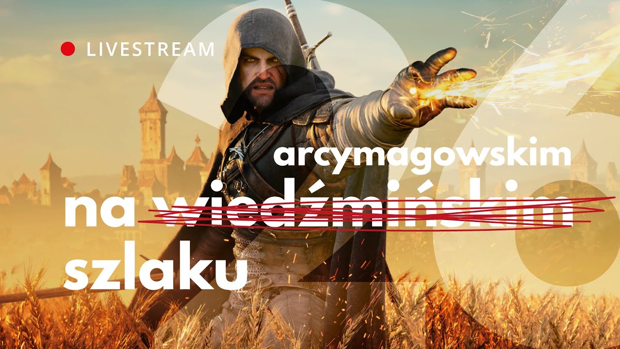 Coś się kończy, coś się zaczyna — WITCHER 3 Livestream #26