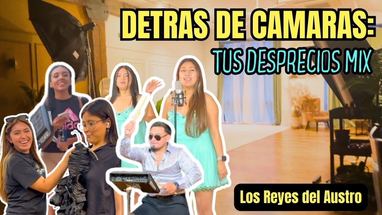 Detras de Camaras: Tus Desprecios Mix | Los Reyes del Austro
