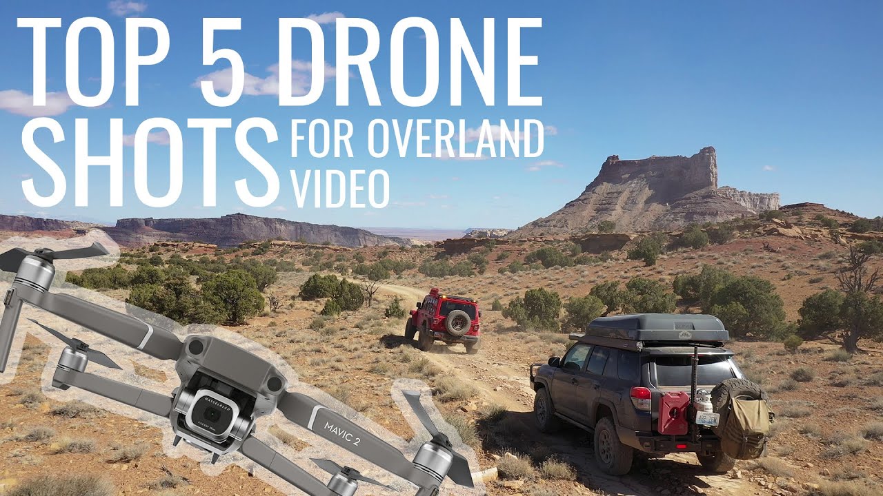 Top 5 Drone Shots for Your Overland Video