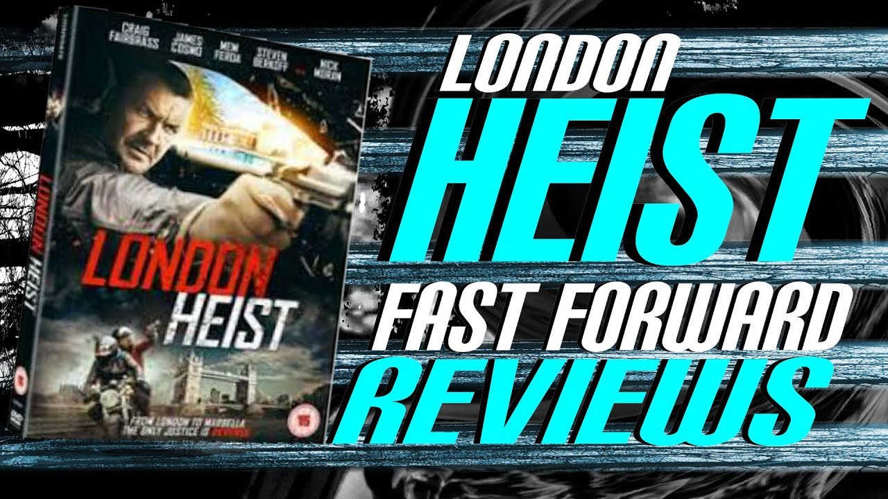 London Heist (2017) Fast Forward Reviews