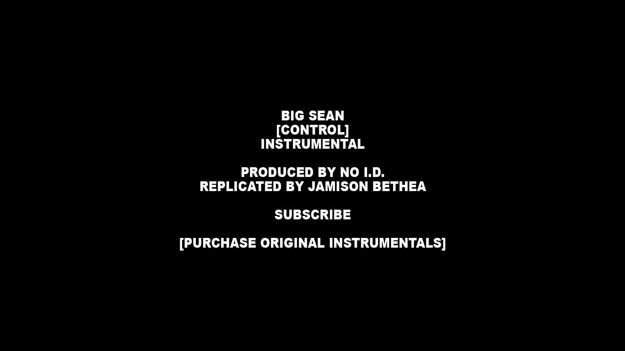 Big Sean CONTROL feat. Kendrick Lamar & Jay Electronica - OFFICIAL INSTRUMENTAL w/Intro [CDQ]