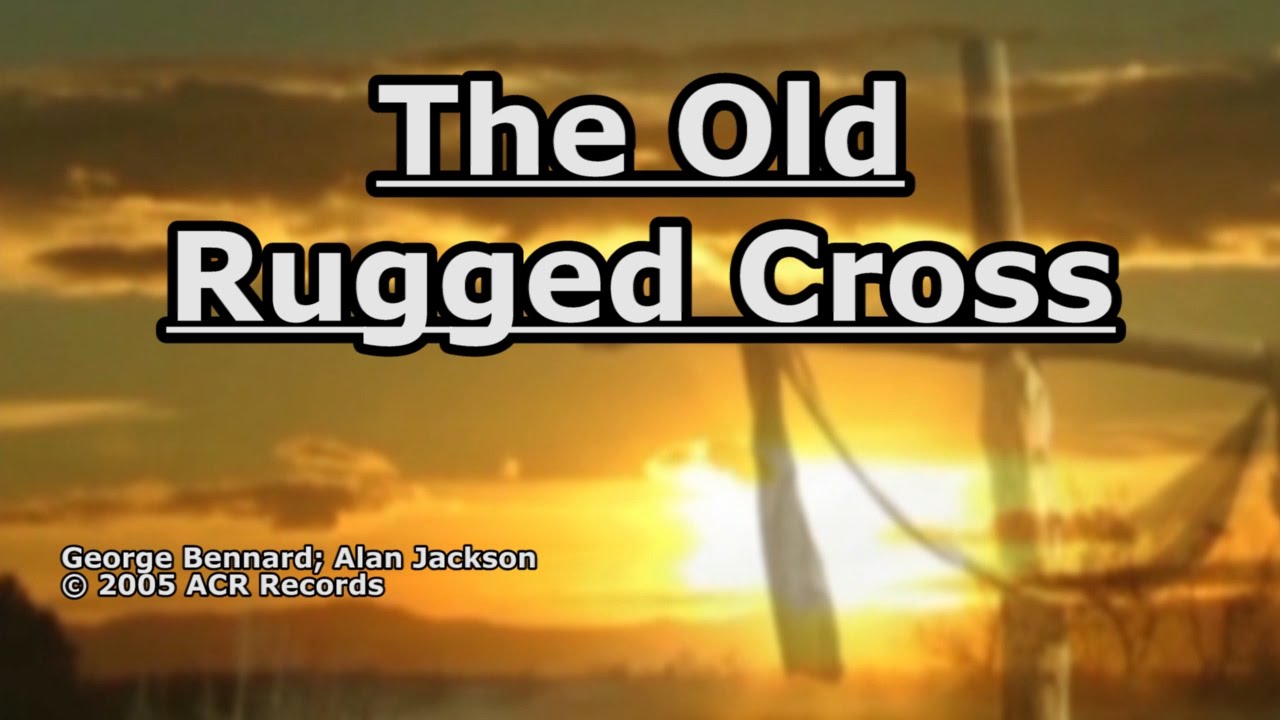 The Old Rugged Cross - Alan Jackson - Lyrics