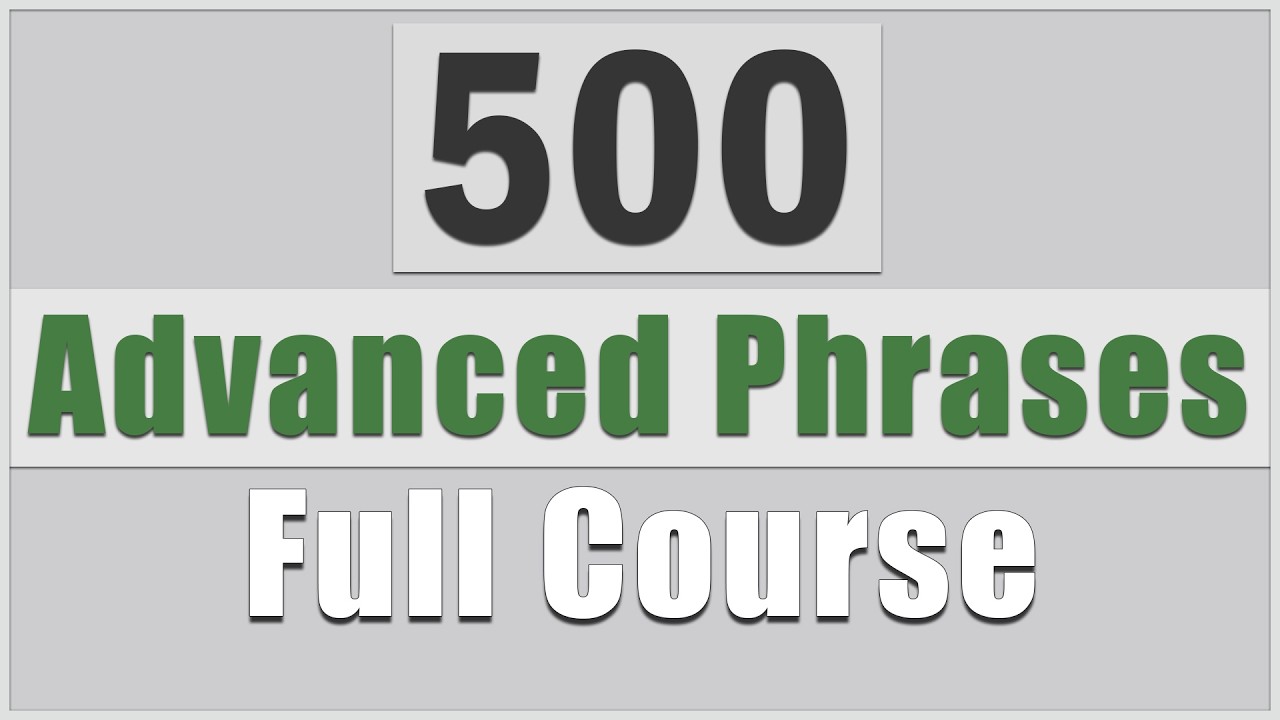 500 Advanced English Phrases (full Course)