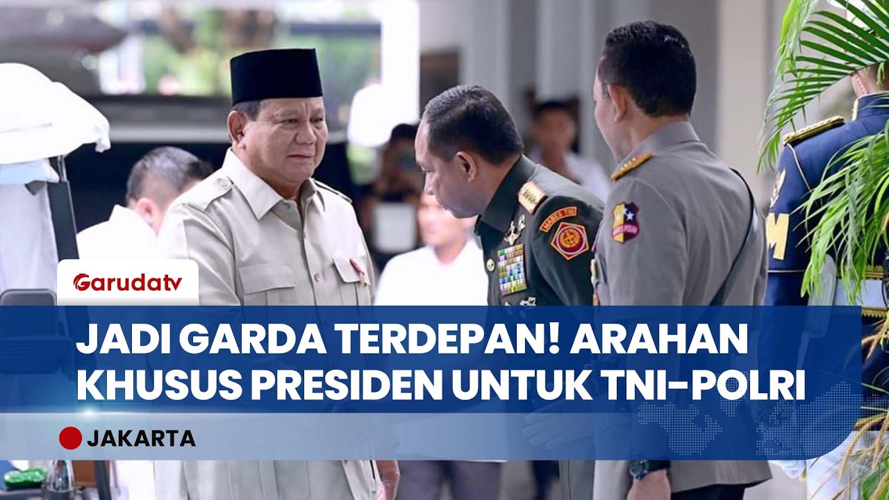 INSTRUKSI TEGAS! Presiden Prabowo Perintahkan TNI-Polri Kawal Program Prioritas Sampai Tuntas!