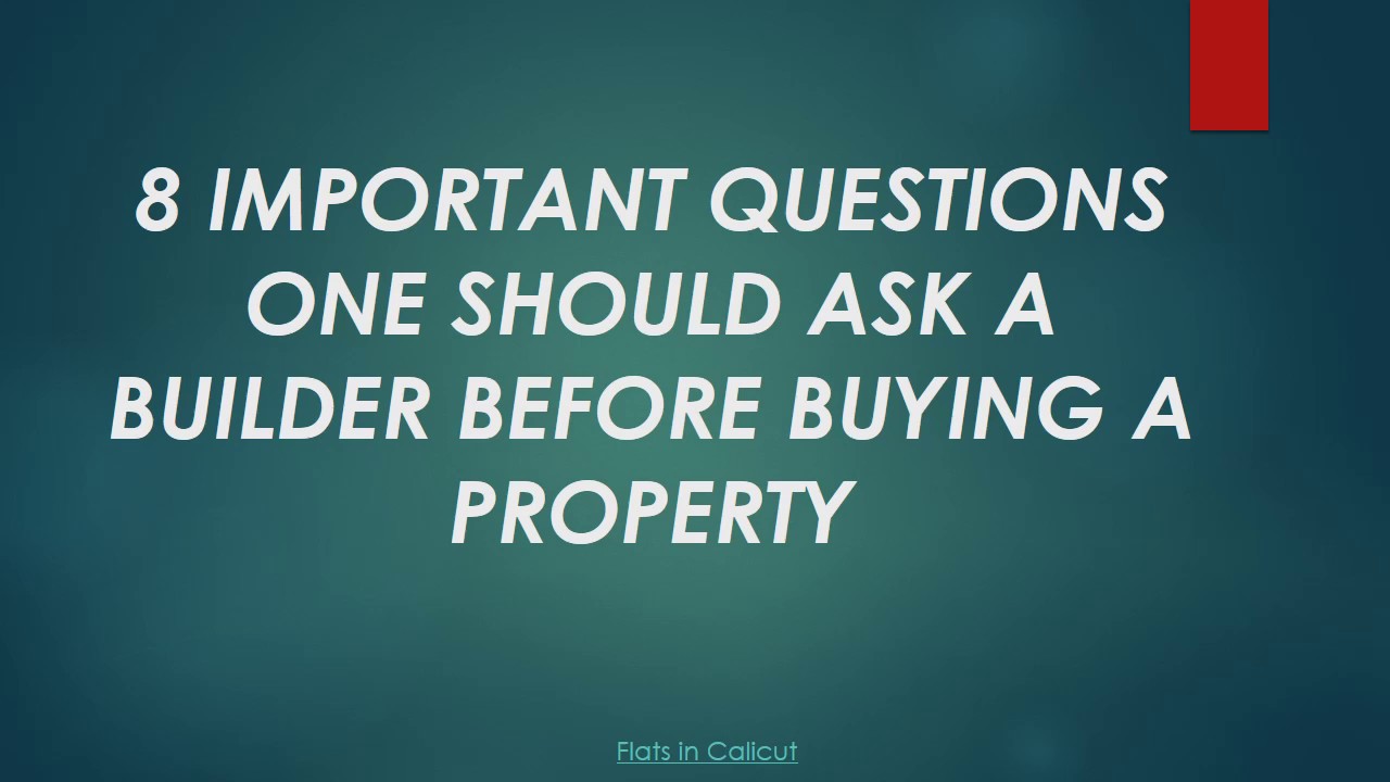 8 Important Questions One Should Ask A Builder - Best Builders In Calicut