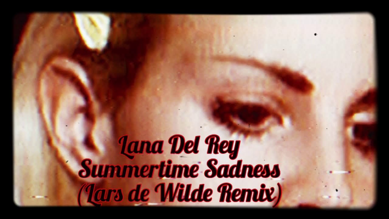 Lana Del Rey - Summertime Sadness (Lars de Wilde Remix)