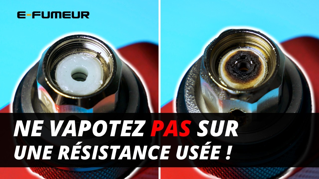 Ne vapotez PAS sur une résistance usée ! - E-Fumeur - Tuto cigarette electronique