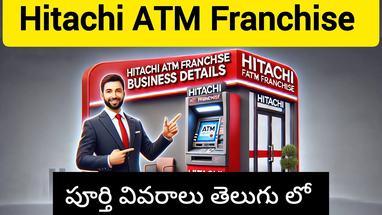 Hitachi atm franchise business full details in telugu 2025 full details in telugu