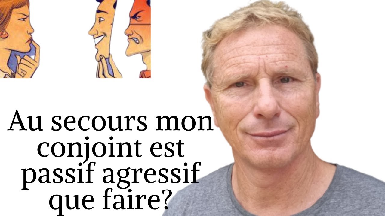 Au secours mon conjoint est passif agressif que faire?