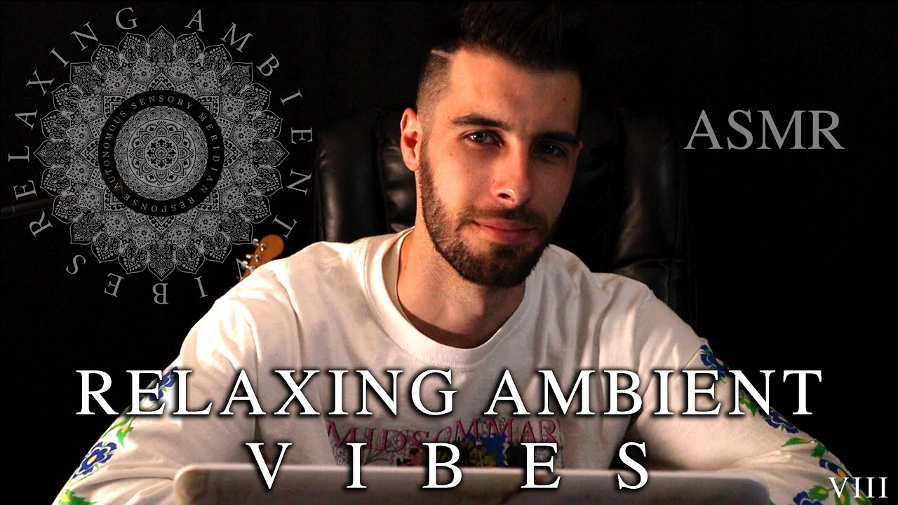 [ASMR] Relaxing Ambient Vibes Pt. 8 - Relaxing Male ASMR - Up close whispering and music