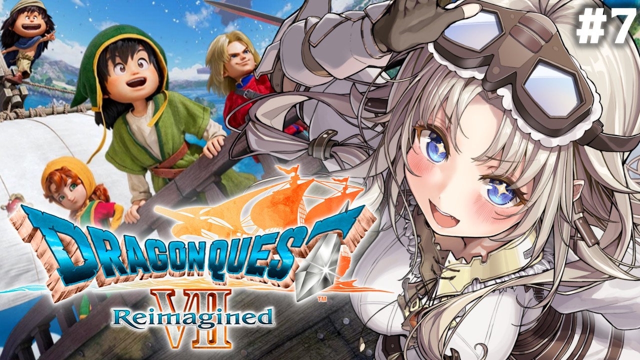 #7【ドラゴンクエストVII Reimagined】新たな世界に冒険へ！『ユバール』へ！ドラクエVIIの世界へ！【我王みちゃき/Vtuber】※ネタバレあり