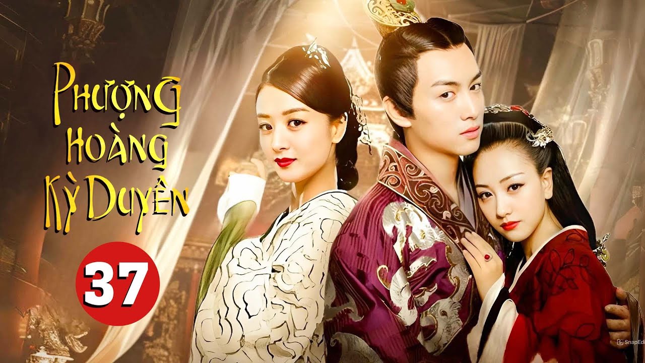 PHƯỢNG HOÀNG KỲ DUYÊN - Tập 37 | Siêu Phẩm Ngôn Tình Cổ Trang Trung Quốc Cực Hay - SENTV