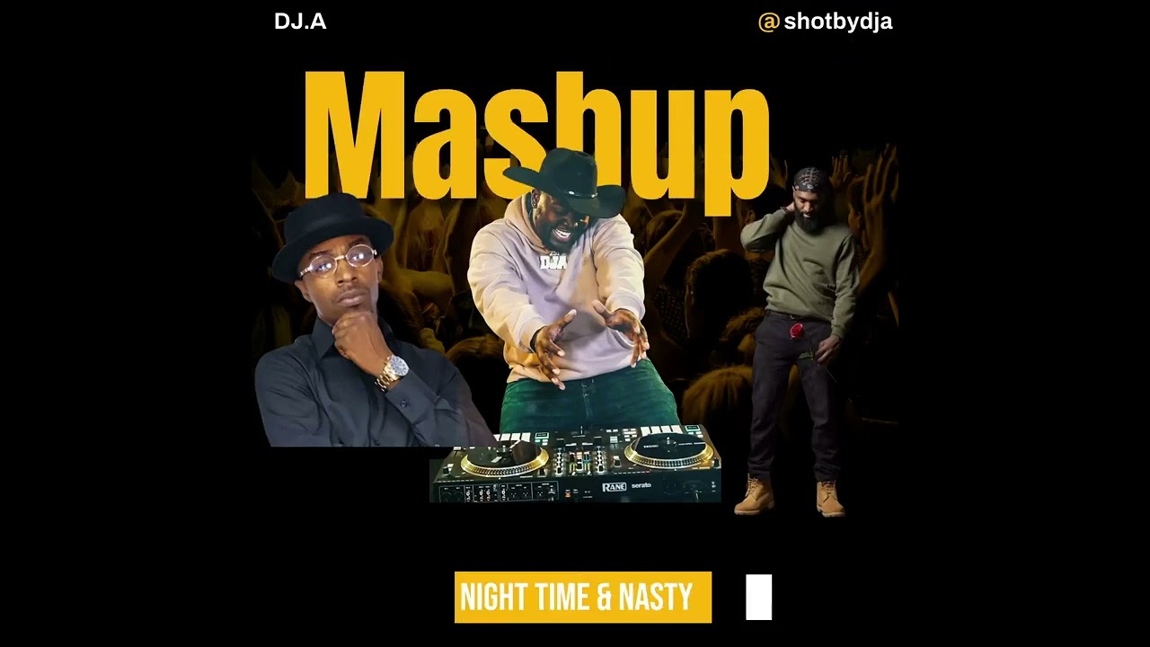 King George Night Time & Joshua Showtime Nasty Mashup