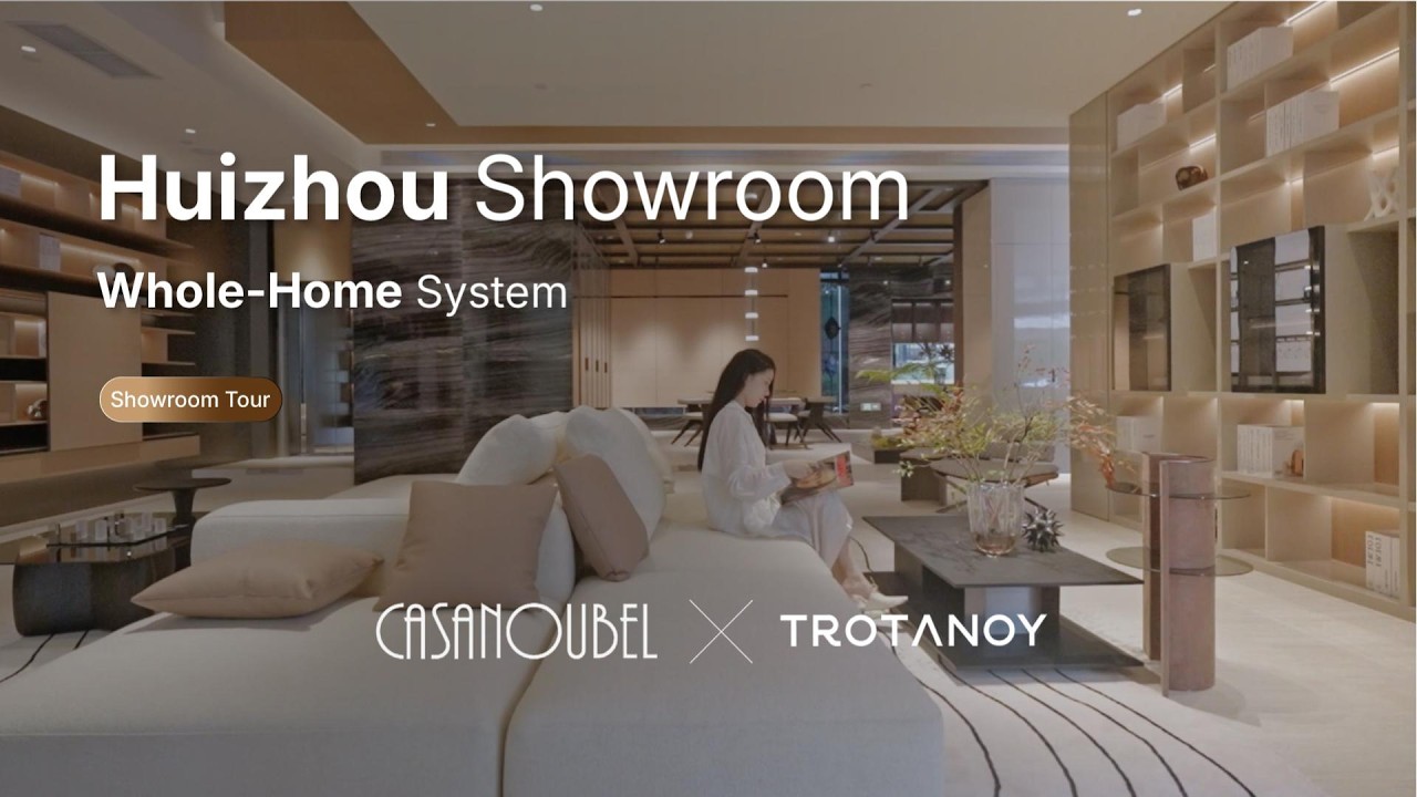Whole-home System | TROTANOY From CASANOUBEL · Huizhou Showroom Tour