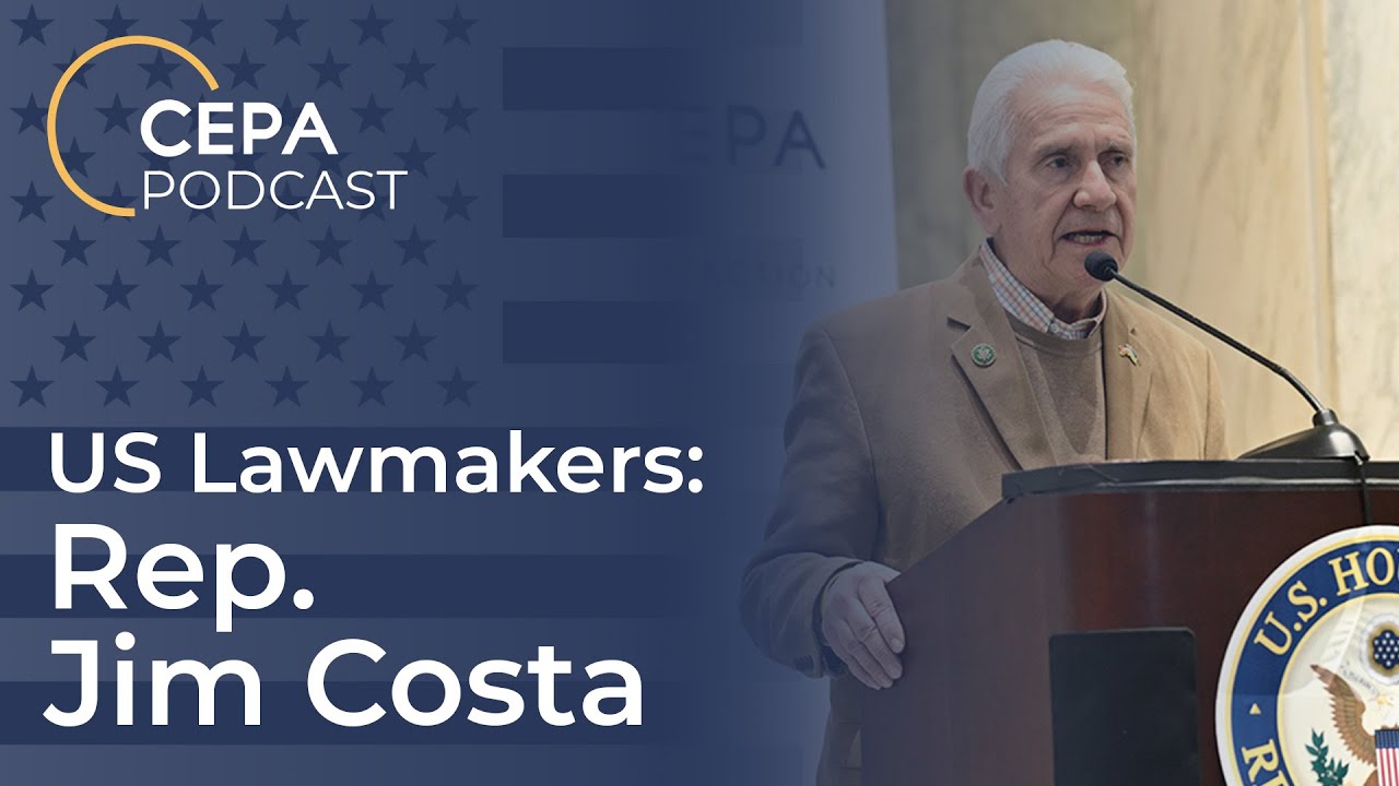 CEPA Podcast: The Hon. Jim Costa on Ukrainian Security & Resilience
