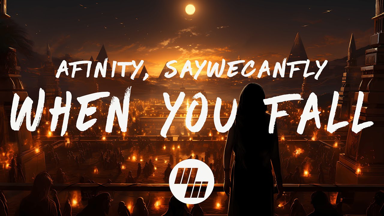 Afinity & SayWeCanFly - When You Fall (Lyrics)