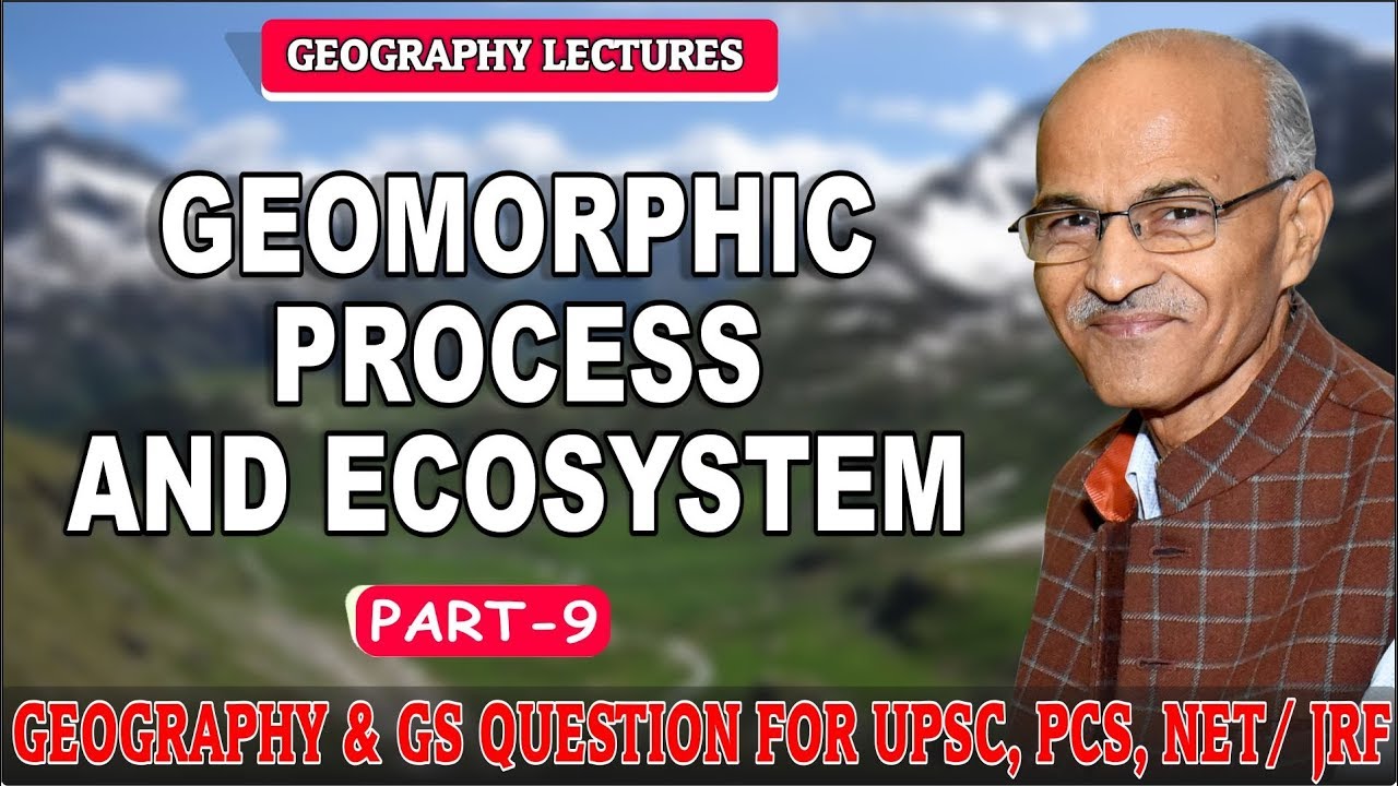 Geomorphic Process and Ecosystem | PArt -9 | By- SS Ojha Sir
