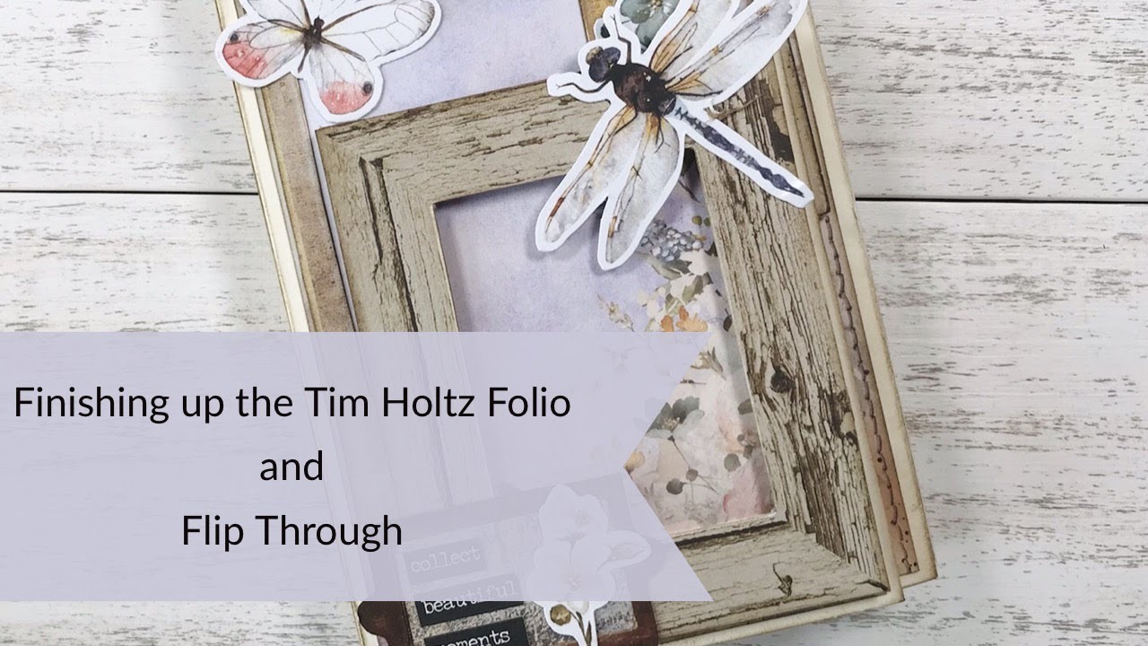 Tim Holtz Folio Tutorial / Process Part 3 and Flip Through (The correct video😁 edited version)